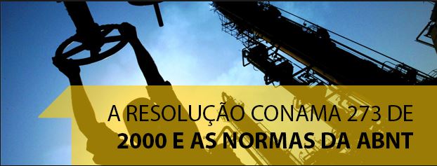 Resolução CONAMA nº 273/2000 – Prevenção e Controle da Poluição em Postos de Combustíveis e serviços.