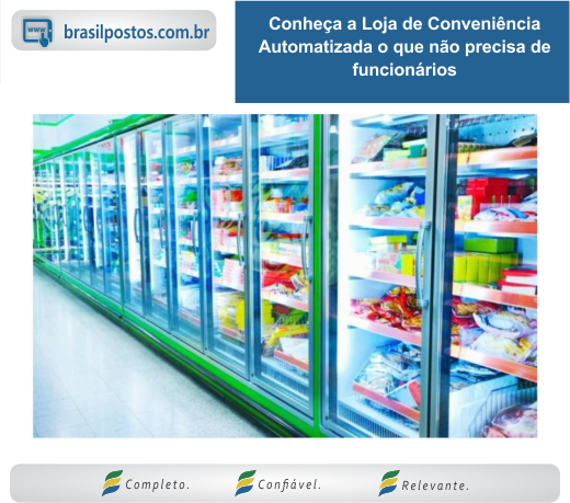 Conheça a Loja de Conveniência Automatizada o que não precisa de funcionários