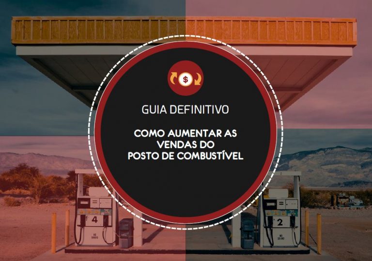 Como Aumentar as Vendas do Posto – Guia Definitivo