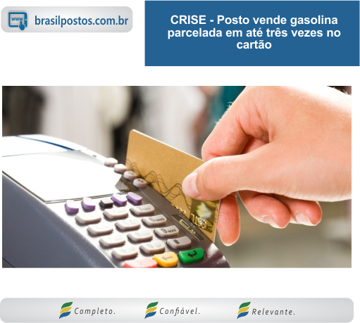 CRISE - Posto Vende Gasolina Parcelada em Até Três Vezes no Cartão