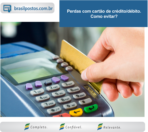 Perdas com cartão de crédito/débito. Como evitar?