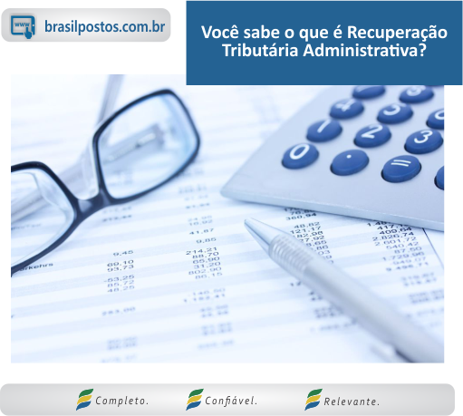 Você sabe o que é Recuperação Tributária Administrativa?