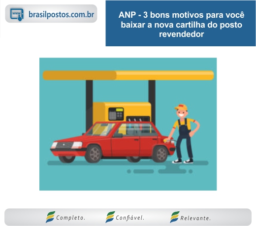 ANP - 3 bons motivos para você baixar a nova cartilha do posto revendedor