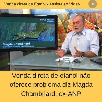 Venda direta de etanol não oferece problema diz Magda Chambriard, ex-ANP