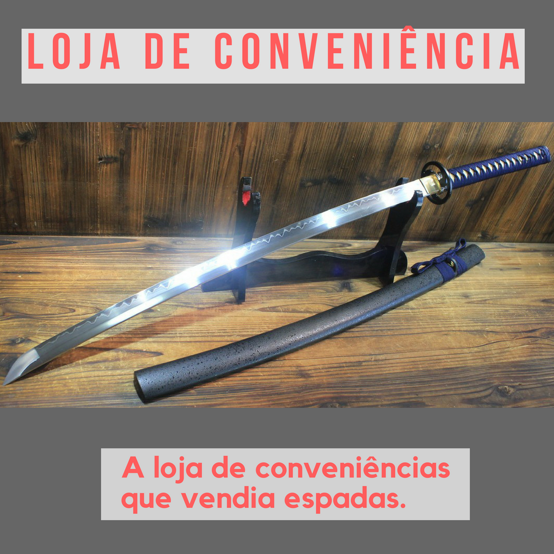A loja de conveniências que vendia espadas.