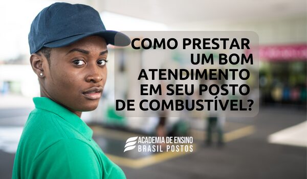 Como prestar um bom atendimento ao cliente em seu posto de combustível?