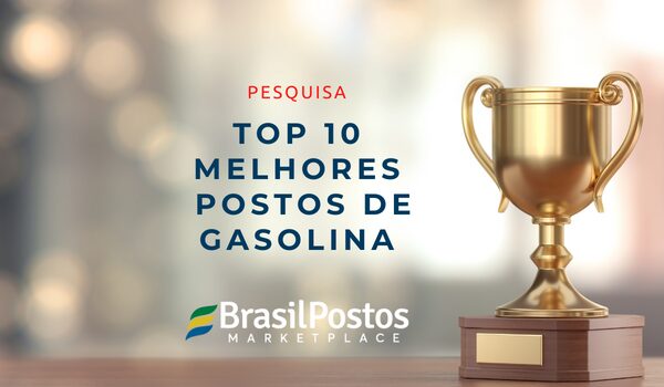 Pesquisa Top: 10 Melhores Redes de Postos de Combustíveis em 2022