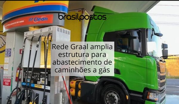 Rede Graal amplia estrutura para abastecimento de caminhões a gás