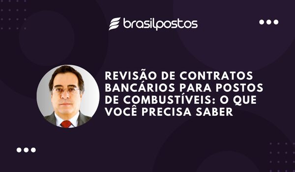Revisão de contratos bancários para postos de combustíveis: o que você precisa saber