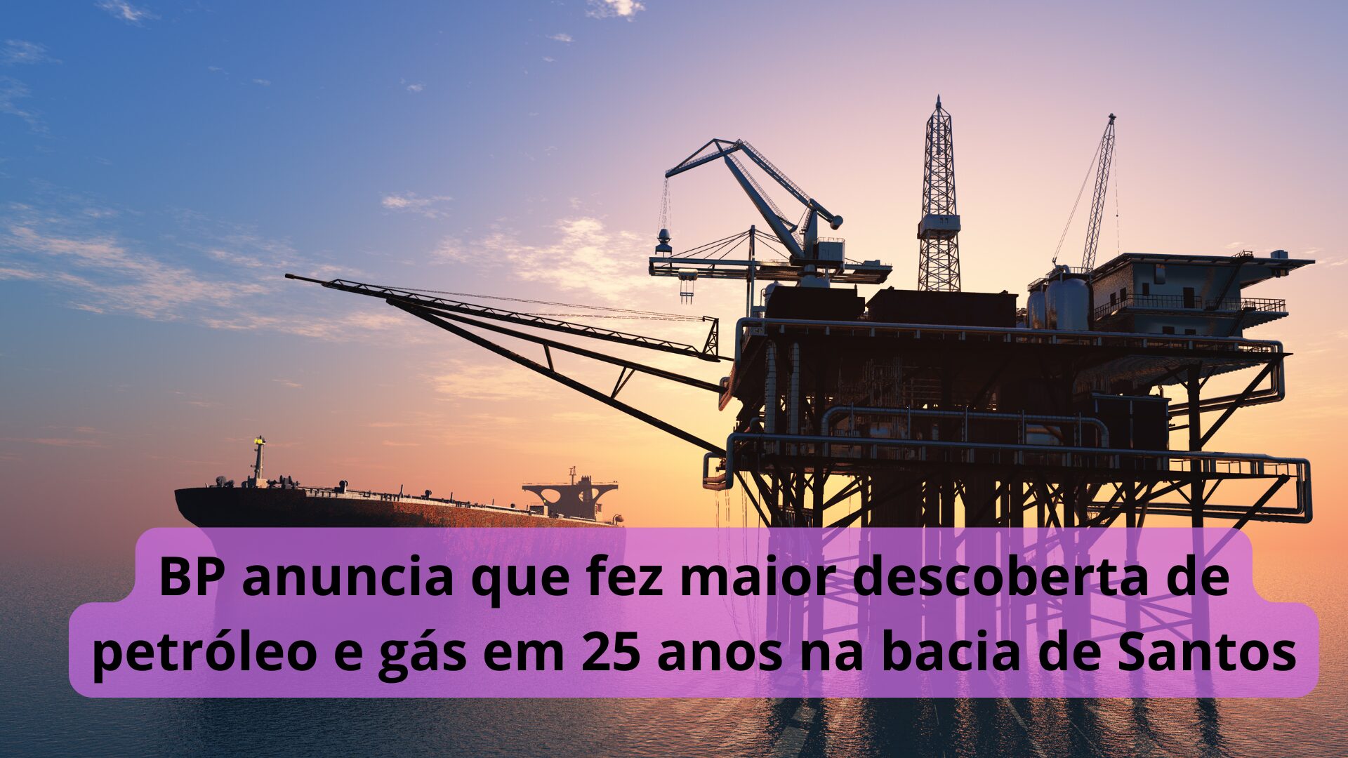 BP anuncia que fez maior descoberta de petróleo e gás em 25 anos na bacia de Santos