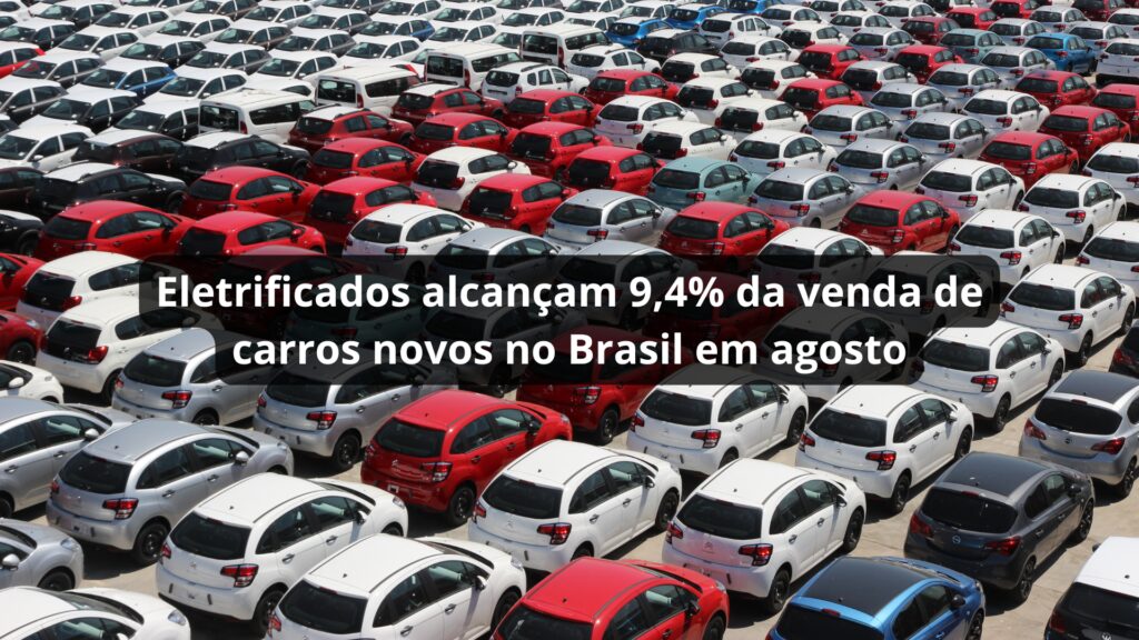 Eletrificados Alcançam 9,4% Da Venda De Carros Novos No Brasil Em Agosto Eletrificados alcançam 9,4% da venda de carros novos no Brasil em agosto