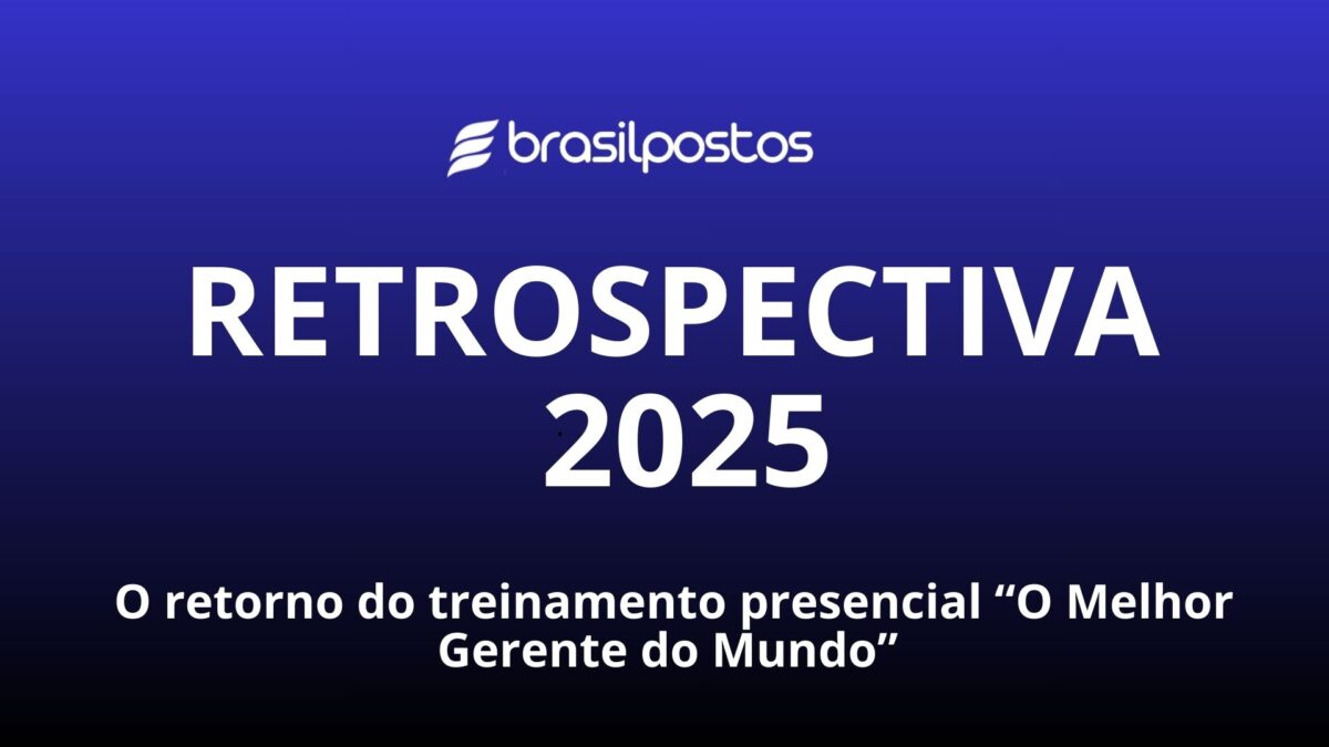 O retorno do treinamento presencial “O Melhor Gerente do Mundo” marca um novo capítulo na Brasil Postos