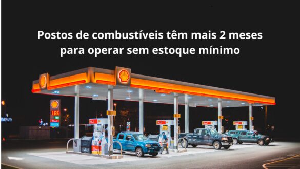 Postos de combustíveis têm mais 2 meses para operar sem estoque mínimo