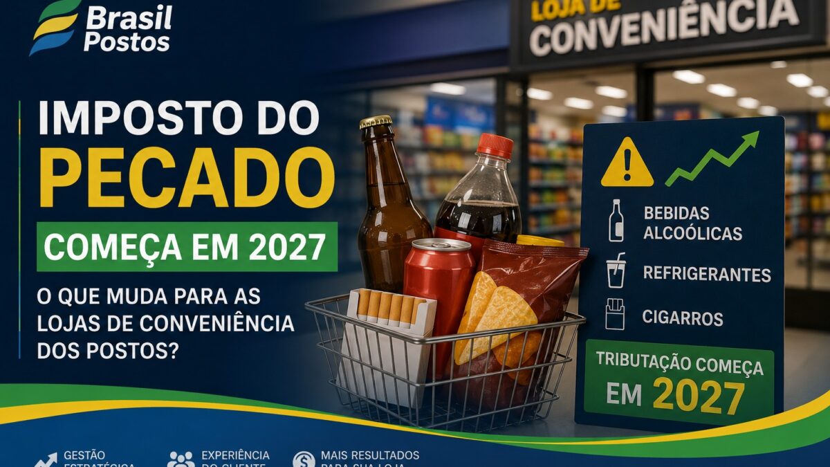 Imposto do Pecado começa em 2027: o que muda para as lojas de conveniência dos postos?