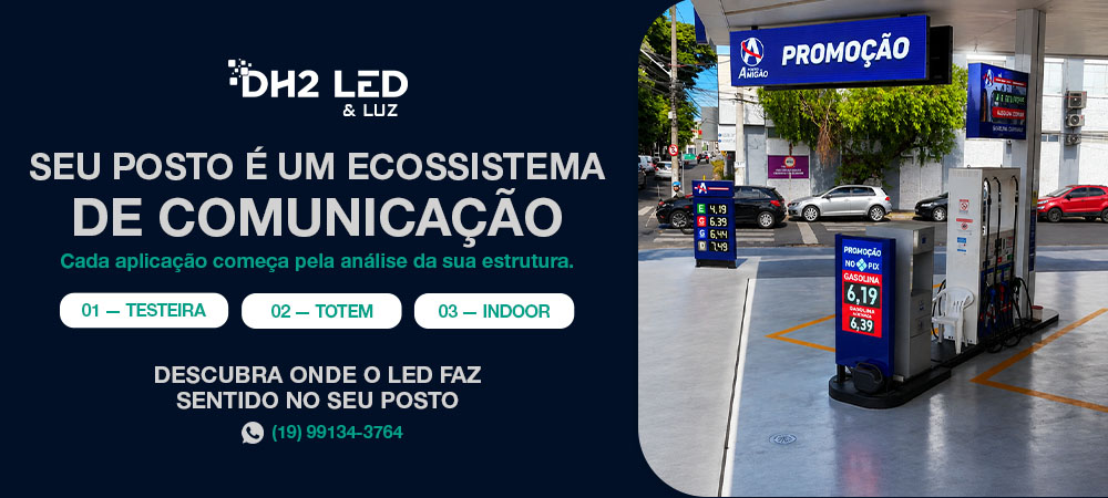DH2 LED - seu posto é um ecossistema de comunicação: testeira, totem e indoor